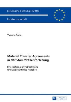 Material Transfer Agreements in der Stammzellenforschung- Internationalprivatrechtliche und zivilrechtliche Aspekte von Sada,  Yvonne