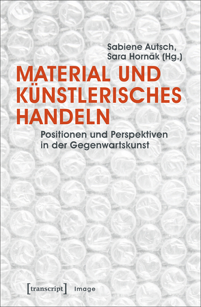 Material und künstlerisches Handeln von Autsch,  Sabiene, Henning,  Susanne, Hornäk,  Sara