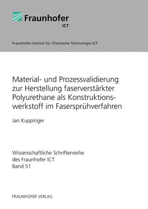 Material- und Prozessvalidierung zur Herstellung faserverstärkter Polyurethane als Konstruktionswerkstoff im Fasersprühverfahren. von Kuppinger,  Jan