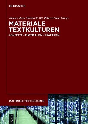 Materiale Textkulturen von Meier,  Thomas, Ott,  Michael R., Sauer,  Rebecca