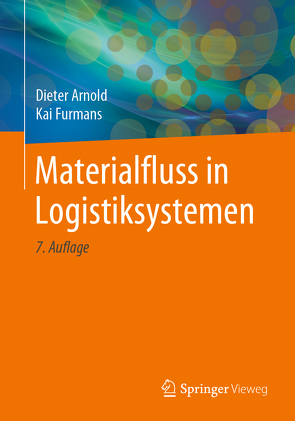 Materialfluss in Logistiksystemen von Arnold,  Dieter, Furmans,  Kai