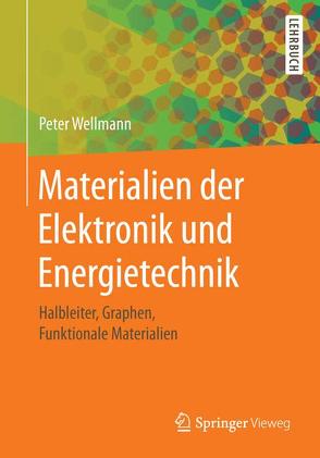 Materialien der Elektronik und Energietechnik von Wellmann,  Peter