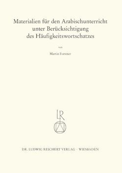 Materialien für den Arabischunterricht unter Berücksichtigung des Häufigkeitswortschatzes von Forstner,  Martin