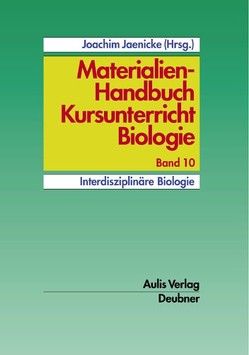 Materialien-Handbuch Kursunterricht Biologie / Interdisziplinäre Biologie von Jaenicke,  Joachim