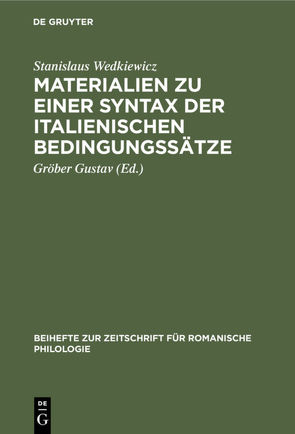 Materialien zu einer Syntax der italienischen Bedingungssätze von Gustav,  Gröber, Wedkiewicz,  Stanislaus