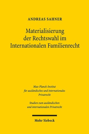 Materialisierung der Rechtswahl im Internationalen Familienrecht von Sahner,  Andreas