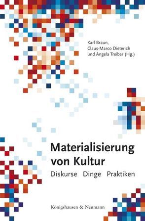 Materialisierung von Kultur von Braun,  Karl, Dieterich,  Claus-Marco, Treiber,  Angela