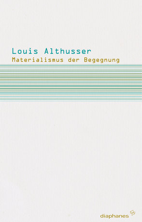Materialismus der Begegnung von Althusser,  Louis, Schottmann,  Franziska