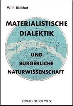 Materialistische Dialektik und bürgerliche Naturwissenschaft von Dickhut,  Willi