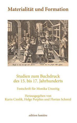 Materialität und Formation. Studien zum Buchdruck des 15. bis 17. Jahrhunderts von Cieslik,  Karin, Perplies,  Helge, Schmid,  Florian