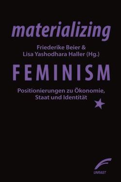 materializing feminism von Artner,  Lucia, Beier,  Friederike, Bini,  Adamczak, Haller,  Lisa Yashodhara, Haneberg,  Lea, Hennig,  Fabian, Hönig,  Sarah, Knapp,  Gudrun-Axeli, Letsch,  Verena, Matthes,  Meret, Merkle,  Isabell, Stiede,  Anna, Streva,  Juliana Moreira, Trumann,  Andrea