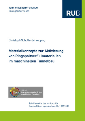 Materialkonzepte zur Aktivierung von Ringspaltverfüllmaterialien im maschinellen Tunnelbau von Schulte-Schrepping,  Christoph