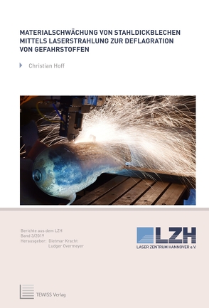 Materialschwächung von Stahldickblechen mittels Laserstrahlung zur Deflagration von Gefahrstoffen von Hoff,  Christian, Kracht,  Dietmar