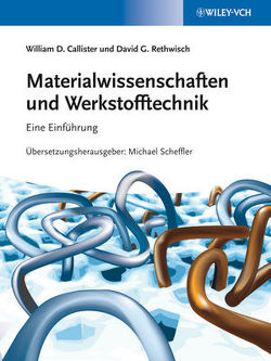 Materialwissenschaften und Werkstofftechnik von Callister,  William D., Krüger,  Manja, Möhring,  Hans-Jörg, Rethwisch,  David G., Scheffler,  Franziska, Scheffler,  Michael