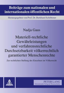 Materiell-rechtliche Gewährleistungen und verfahrensrechtliche Durchsetzbarkeit völkerrechtlich garantierter Menschenrechte von Gaus,  Nadja