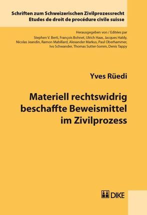 Materiell rechtswidrig beschaffte Beweismittel im Zivilprozess von Rüedi,  Yves