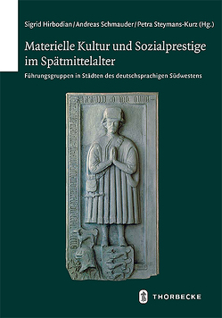 Materielle Kultur und Sozialprestige im Spätmittelalter von Hirbodian,  Sigrid, Schmauder,  Andreas, Steymans-Kurz,  Petra