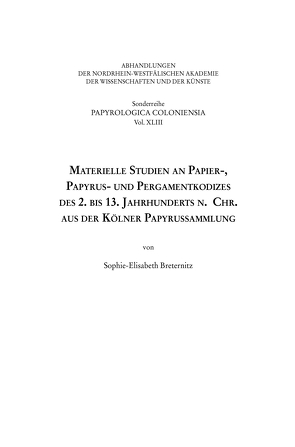 Materielle Studien an Papier-, Papyrus- und Pergamentkodizes des 2. bis 13. Jahrhunderts n. Chr. aus der Kölner Papyrussammlung von Breternitz,  Sophie-Elisabeth