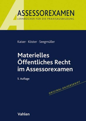 Materielles Öffentliches Recht im Assessorexamen von Kaiser,  Torsten, Köster,  Thomas, Seegmüller,  Robert