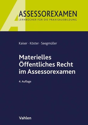 Materielles Öffentliches Recht im Assessorexamen von Kaiser,  Torsten, Köster,  Thomas, Seegmüller,  Robert