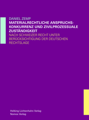 Materiellrechtliche Anspruchskonkurrenz und zivilprozessuale Zuständigkeit von Zemp,  Daniel