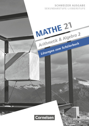 Mathe 21 – Sekundarstufe I/Oberstufe – Arithmetik und Algebra – Band 2 von Jenzer,  Andreas, Keusch,  Rolf