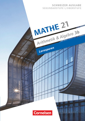 Mathe 21 – Sekundarstufe I/Oberstufe – Arithmetik und Algebra – Band 3 von Jenzer,  Andreas, Keusch,  Rolf