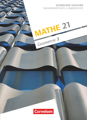 Mathe 21 – Sekundarstufe I/Oberstufe – Geometrie – Band 3 von Girnat,  Boris, Meier,  Patrick