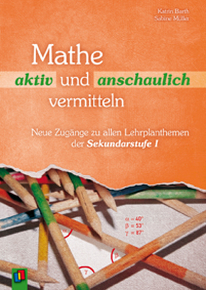 Mathe aktiv und anschaulich vermitteln von Barth,  Katrin, Müller,  Sabine