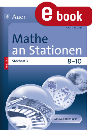 Mathe an Stationen SPEZIAL Stochastik 8-10 von Huttel,  Katrin