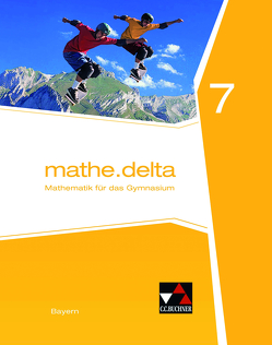 mathe.delta – Bayern / mathe.delta Bayern 7 von Bergmann,  Dieter, Brendel,  Anne, Eisentraut,  Franz, Kessler,  Stephan, Lauffer,  Verena, Leeb,  Petra, Schmidt-Kessel,  Martina