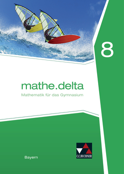 mathe.delta – Bayern / mathe.delta Bayern 8 von Bergmann,  Dieter, Brendel,  Anne, Eisentraut,  Franz, Fischer,  Eva, Lauffer,  Verena, Schmidt-Kessel,  Martina