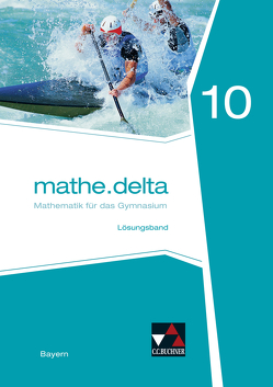 mathe.delta – Bayern / mathe.delta Bayern LB 10 von Brendel,  Anne, Dürr,  Christoph, Eisentraut,  Franz, Kempf,  Elfriede, Lauffer,  Verena, Schmidt-Kessel,  Martina