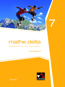 mathe.delta – Bayern / mathe.delta Bayern LB 7 von Bergmann,  Dieter, Brendel,  Anne, Eisentraut,  Franz, Frantzen,  Leonie, König,  Maria, Lauffer,  Verena, Leeb,  Petra, Schmidt,  Sofie, Schmidt,  Tom, Schmidt-Kessel,  Martina