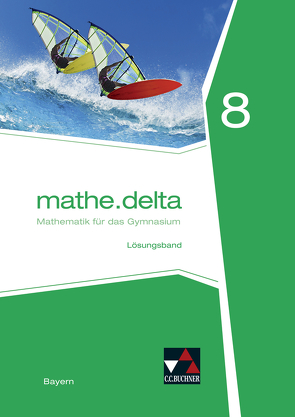 mathe.delta – Bayern / mathe.delta Bayern LB 8 von Bergmann,  Dieter, Brendel,  Anne, Eisentraut,  Franz, Fischer,  Eva, Lauffer,  Verena, Schmidt-Kessel,  Martina