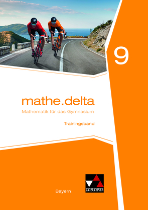 mathe.delta – Bayern / mathe.delta Bayern Trainingsband 9 von Bergmann,  Dieter, Brendel,  Anne, Eisentraut,  Franz, Kastner,  Christoph, Lauffer,  Verena, Reither,  Sabine, Schmidt-Kessel,  Martina