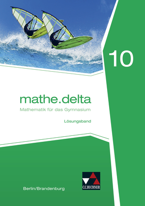 mathe.delta – Berlin/Brandenburg / mathe.delta Berlin/Brandenburg LB 10 von Adam,  Viola, Frantzen,  Leonie, Kleine,  Michael, Schmidt,  Sofie, Schmidt,  Tom