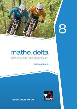 mathe.delta – Berlin/Brandenburg / mathe.delta Berlin/Brandenburg LB 8 von Adam,  Viola, Bold,  Benedikt, Engeln,  Alexander, Fischer,  Theresa, Kleine,  Michael, Kleinlein,  Eva, Schmidt,  Sofie