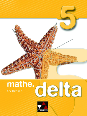 mathe.delta – Hessen (G9) / mathe.delta Hessen (G9) 5 von Etzold,  Heiko, Fischer,  Eva, Forte,  Attilio, Gilg,  Andreas, Heinrich,  Maren, Hieb,  Toralf, Hofmann,  Christian, Kleine,  Michael, Ludwig,  Matthias, Mueller,  Susanne, Prill,  Thomas, Schmück,  Mareike, Schröder,  Bärbel, Skorsetz,  Birgit, Wilhelmi,  Hermann