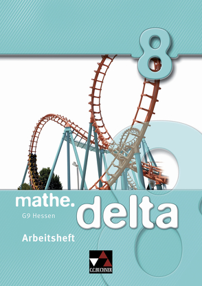 mathe.delta – Hessen (G9) / mathe.delta Hessen (G9) AH 8 von Beyer,  Dagmar, Etzold,  Heiko, Fischer,  Eva, Forte,  Attilio, Friedl,  Sebastian, Graf,  Daniel, Kleine,  Michael, Ludwig,  Matthias, Prill,  Thomas, Weixler,  Simon, Wöller,  Susanne