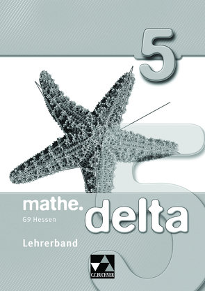 mathe.delta – Hessen (G9) / mathe.delta Hessen (G9) LB 5 von Fischer,  Eva, Forte,  Attilio, Heinrich,  Maren, Kleine,  Michael, Prill,  Thomas, Schmück,  Mareike, Wöller,  Susanne