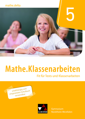 mathe.delta – Nordrhein-Westfalen / mathe.delta NRW Klassenarbeiten 5 von Castelli,  Sabine, Kleine,  Michael, Weixler,  Patricia, Weixler,  Simon