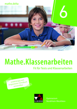 mathe.delta – Nordrhein-Westfalen / mathe.delta NRW Klassenarbeiten 6 von Castelli,  Sabine, Kleine,  Michael, Weixler,  Patricia, Weixler,  Simon