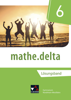 mathe.delta – Nordrhein-Westfalen / mathe.delta NRW LB 6 von Kleine,  Michael, Landgraf,  Celine, Plumhoff,  Jana, Randenborgh,  Christian van, Schmidt,  Tom, Stettner,  Christoph, Vogl,  Kassandra