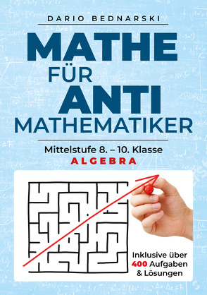 Mathe für Antimathematiker – Algebra von Bednarski,  Dario