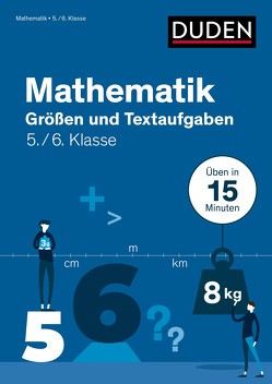 Mathe in 15 Min – Größen und Textaufgaben 5./6. Klasse von Ablang,  Friederike, Giertzsch,  Stefan