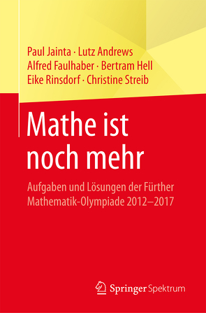 Mathe ist noch mehr von Andrews,  Lutz, Faulhaber,  Alfred, Hell,  Bertram, Jainta,  Paul, Rinsdorf,  Eike, Streib,  Christine