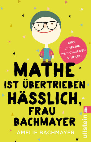 Mathe ist übertrieben hässlich, Frau Bachmayer von Bachmayer,  Amelie