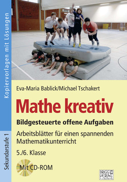 Mathe kreativ 5./6. Klasse von Bablick,  Eva-Maria, Tschakert,  Michael