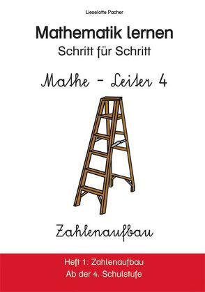 Mathe-Leiter 4. Mathematik lernen – Schritt für Schritt von Pacher,  Lieselotte